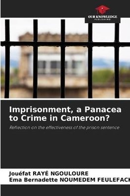 Imprisonment, a Panacea to Crime in Cameroon?