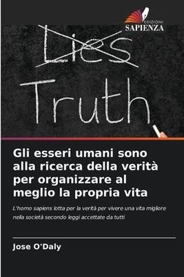 Gli esseri umani sono alla ricerca della verità per organizzare al meglio la propria vita