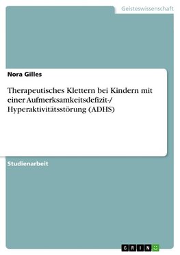 Therapeutisches Klettern bei Kindern mit einer Aufmerksamkeitsdefizit-/ Hyperaktivitätsstörung (ADHS)