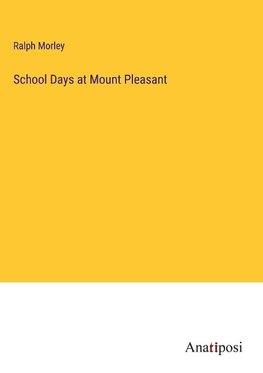 School Days at Mount Pleasant