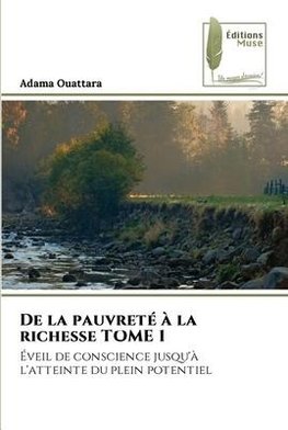 De la pauvreté à la richesse TOME 1