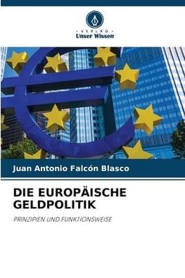 DIE EUROPÄISCHE GELDPOLITIK