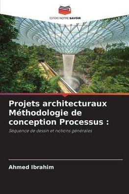 Projets architecturaux Méthodologie de conception Processus :