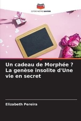 Un cadeau de Morphée ? La genèse insolite d'Une vie en secret