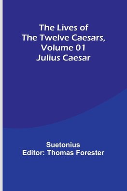 The Lives of the Twelve Caesars, Volume 01