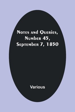 Notes and Queries, Number 45, September 7, 1850