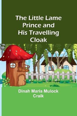 The Little Lame Prince and His Travelling Cloak