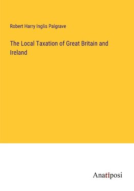 The Local Taxation of Great Britain and Ireland