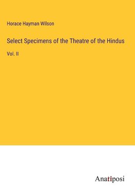 Select Specimens of the Theatre of the Hindus