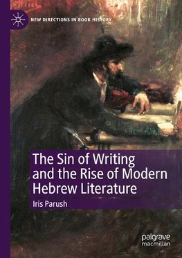 The Sin of Writing and the Rise of Modern Hebrew Literature