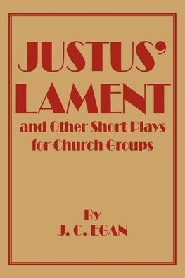 Justus' Lament and Other Short Plays for Church Groups