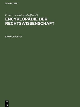 Encyklopädie der Rechtswissenschaft, Band 1, Hälfte 1, Encyklopädie der Rechtswissenschaft Band 1, Hälfte 1