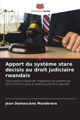 Apport du système stare decisis au droit judiciaire rwandais