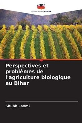 Perspectives et problèmes de l'agriculture biologique au Bihar