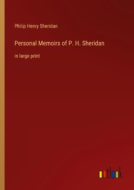 Personal Memoirs of P. H. Sheridan