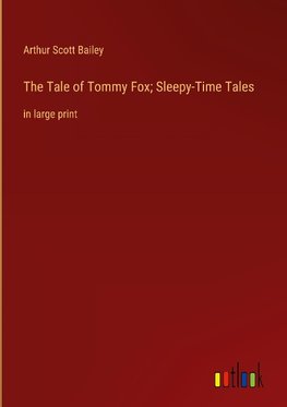 The Tale of Tommy Fox; Sleepy-Time Tales