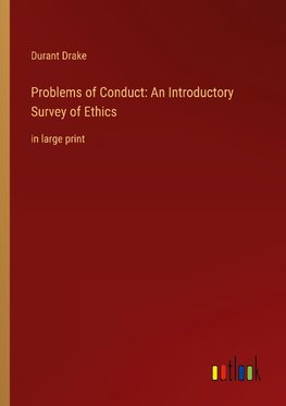 Problems of Conduct: An Introductory Survey of Ethics