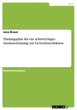 Trainingsplan für ein achtwöchiges Ausdauertraining zur Gewichtsreduktion