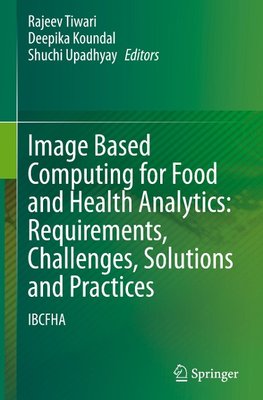 Image Based Computing for Food and Health Analytics: Requirements, Challenges, Solutions and Practices