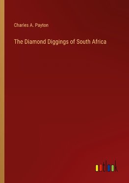 The Diamond Diggings of South Africa