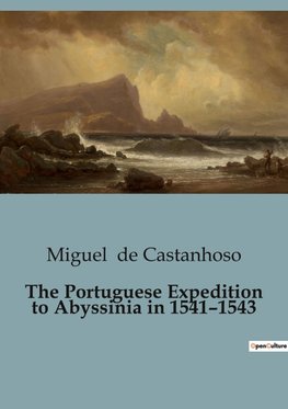 The Portuguese Expedition to Abyssinia in 1541¿1543