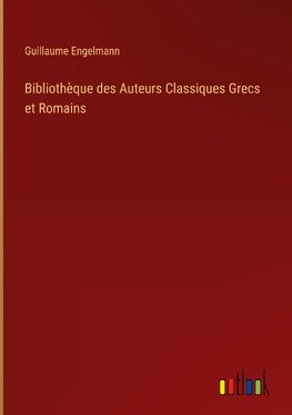 Bibliothèque des Auteurs Classiques Grecs et Romains