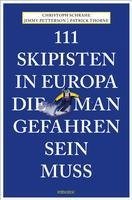 111 Skipisten in Europa, die man gefahren sein muss