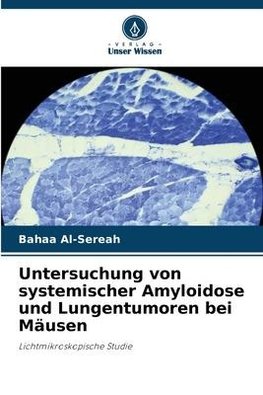 Untersuchung von systemischer Amyloidose und Lungentumoren bei Mäusen