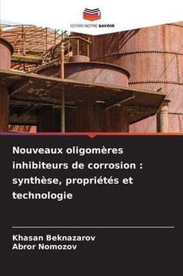 Nouveaux oligomères inhibiteurs de corrosion : synthèse, propriétés et technologie