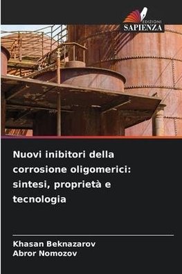 Nuovi inibitori della corrosione oligomerici: sintesi, proprietà e tecnologia