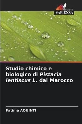 Studio chimico e biologico di Pistacia lentiscus L. dal Marocco