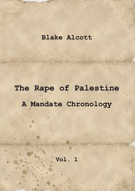 The Rape of Palestine: A Mandate Chronology