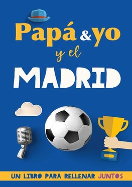 Papá y yo y el Madrid