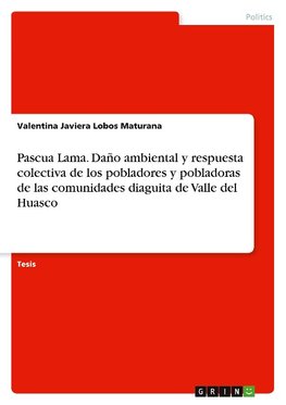 Pascua Lama. Daño ambiental y respuesta colectiva de los pobladores y pobladoras de las comunidades diaguita de Valle del Huasco