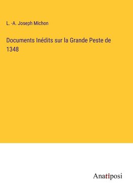 Documents Inédits sur la Grande Peste de 1348