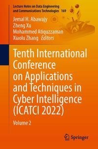 Tenth International Conference on Applications and Techniques in Cyber Intelligence (ICATCI 2022)