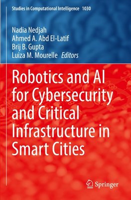 Robotics and AI for Cybersecurity and Critical Infrastructure in Smart Cities