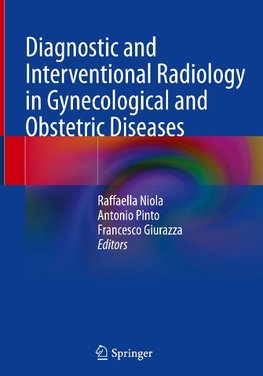 Diagnostic and Interventional Radiology in Gynecological and Obstetric Diseases