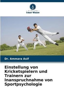 Einstellung von Kricketspielern und Trainern zur Inanspruchnahme von Sportpsychologie