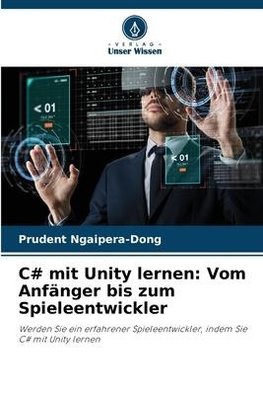 C# mit Unity lernen: Vom Anfänger bis zum Spieleentwickler