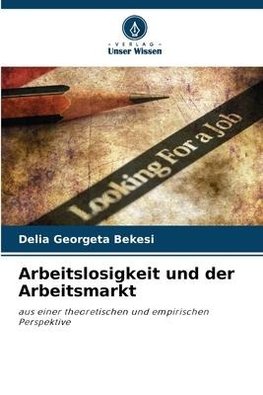 Arbeitslosigkeit und der Arbeitsmarkt