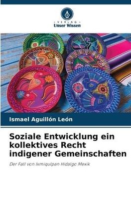 Soziale Entwicklung ein kollektives Recht indigener Gemeinschaften