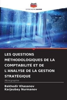 LES QUESTIONS MÉTHODOLOGIQUES DE LA COMPTABILITÉ ET DE L'ANALYSE DE LA GESTION STRATÉGIQUE