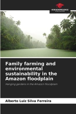 Family farming and environmental sustainability in the Amazon floodplain