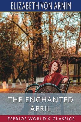 The Enchanted April (Esprios Classics)