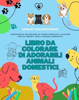 Libro da colorare di adorabili animali domestici | Amabili disegni di cuccioli, gattini, conigli | Regalo per i bambini