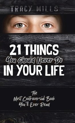 21 Things You Should Never Do in Your Life