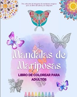 Mandalas de Mariposas | Libro de colorear para adultos | Mandalas antiestrés y relajantes para fomentar la creatividad