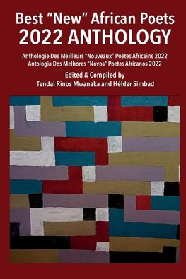 BEST "NEW" AFRICAN POETS 2022 ANTHOLOGY /  ANTHOLOGIE DES MEILLEURS "NOUVEAUX" POÈTES AFRICAINS 2022 /  ANTOLOGIA DOS MELHORES "NOVOS" AFRICANOS 2022