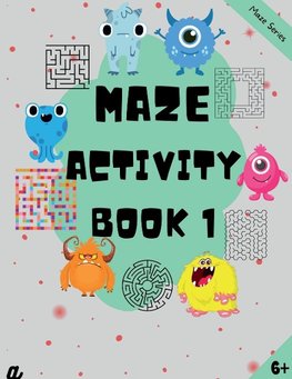 Maze Puzzles for All - Book 1 100 Mazes (6-8 years, 8-10 years, 10-12 years)